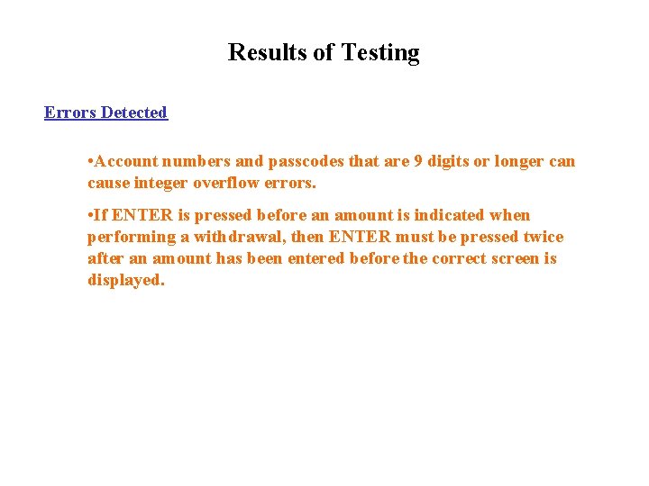 Results of Testing Errors Detected • Account numbers and passcodes that are 9 digits