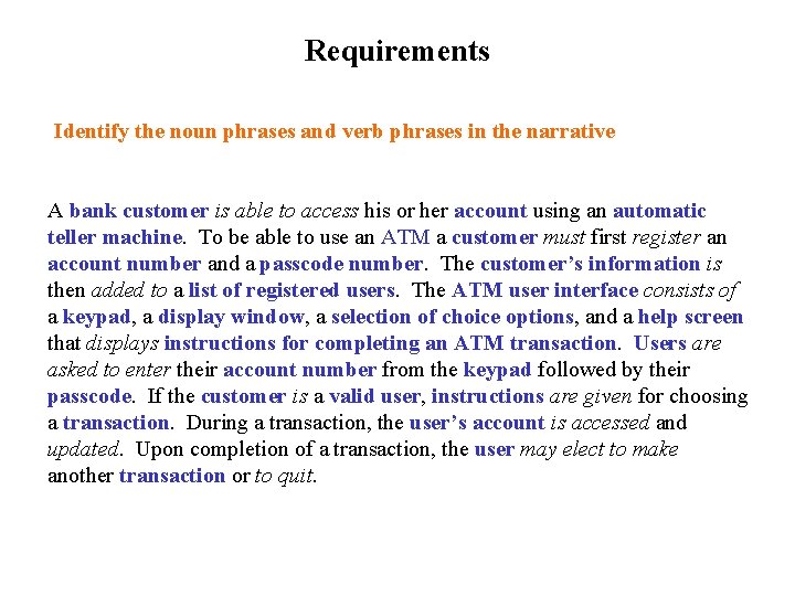 Requirements Identify the noun phrases and verb phrases in the narrative A bank customer