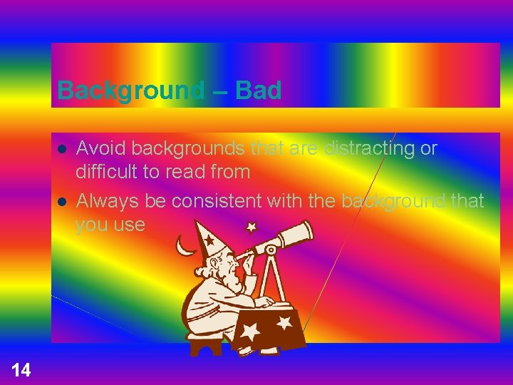 Background – Bad l l 14 Avoid backgrounds that are distracting or difficult to