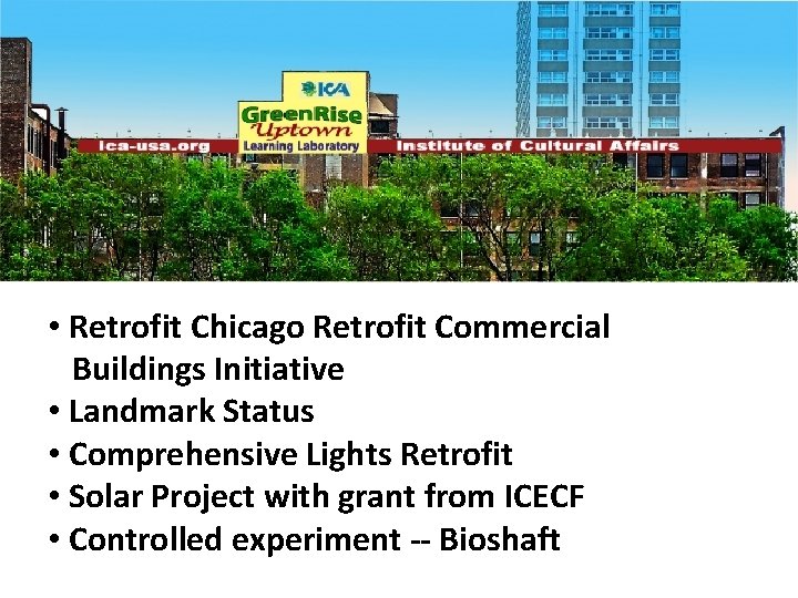 • Retrofit Chicago Retrofit Commercial Buildings Initiative • Landmark Status • Comprehensive Lights