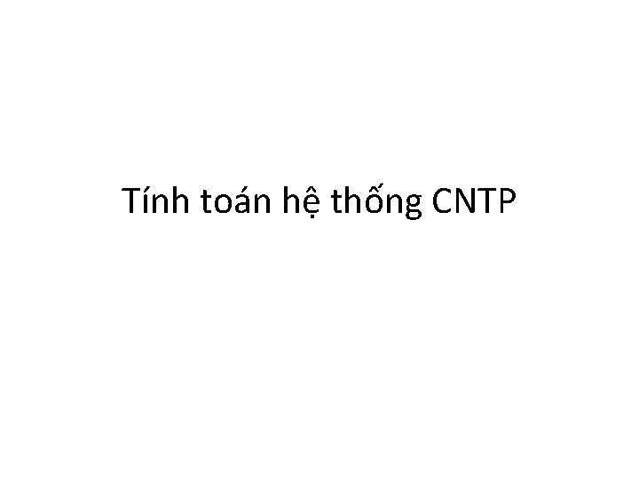 Tính toán hệ thống CNTP 