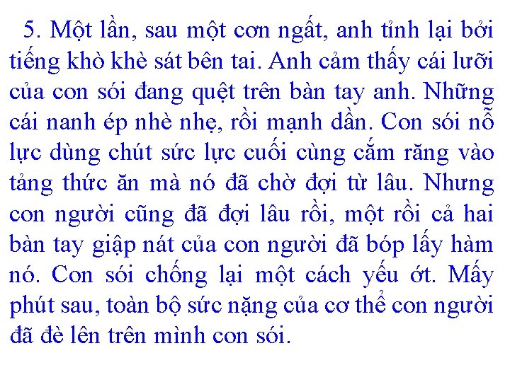 5. Một lần, sau một cơn ngất, anh tỉnh lại bởi tiếng khò khè