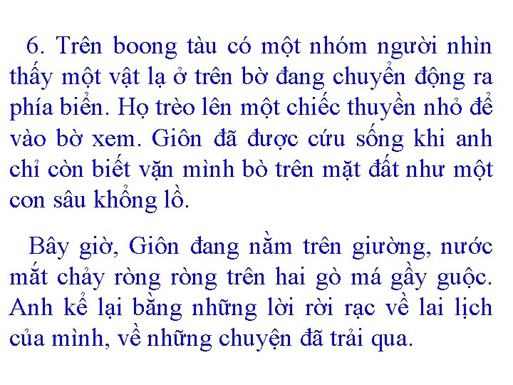 6. Trên boong tàu có một nhóm người nhìn thấy một vật lạ ở