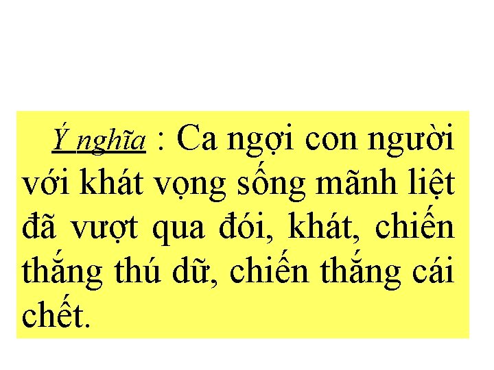 : Ca ngợi con người với khát vọng sống mãnh liệt đã vượt qua