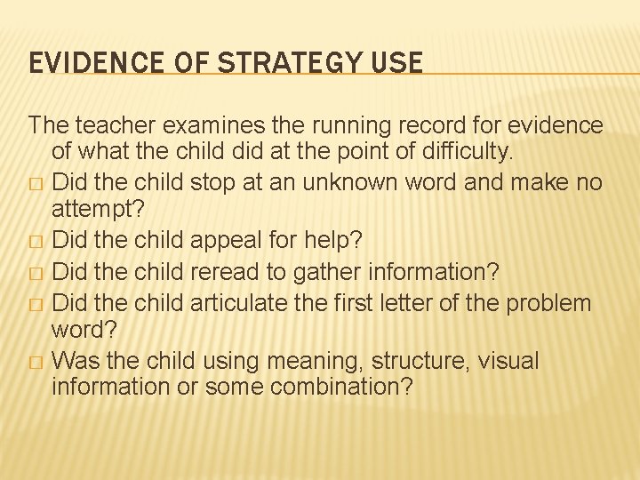 EVIDENCE OF STRATEGY USE The teacher examines the running record for evidence of what EVIDENCE OF STRATEGY USE The teacher examines the running record for evidence of what