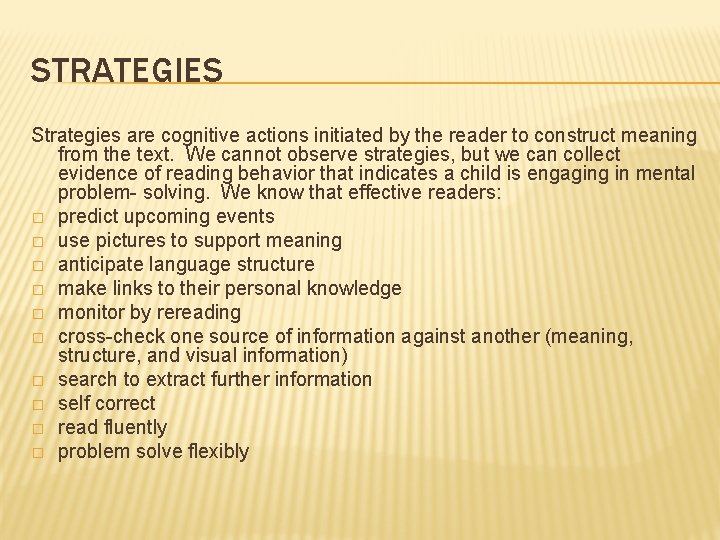 STRATEGIES Strategies are cognitive actions initiated by the reader to construct meaning from the STRATEGIES Strategies are cognitive actions initiated by the reader to construct meaning from the