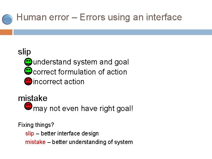 Human error – Errors using an interface slip understand system and goal correct formulation