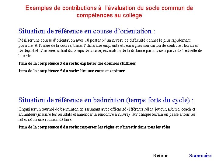 Exemples de contributions à l’évaluation du socle commun de compétences au collège Situation de