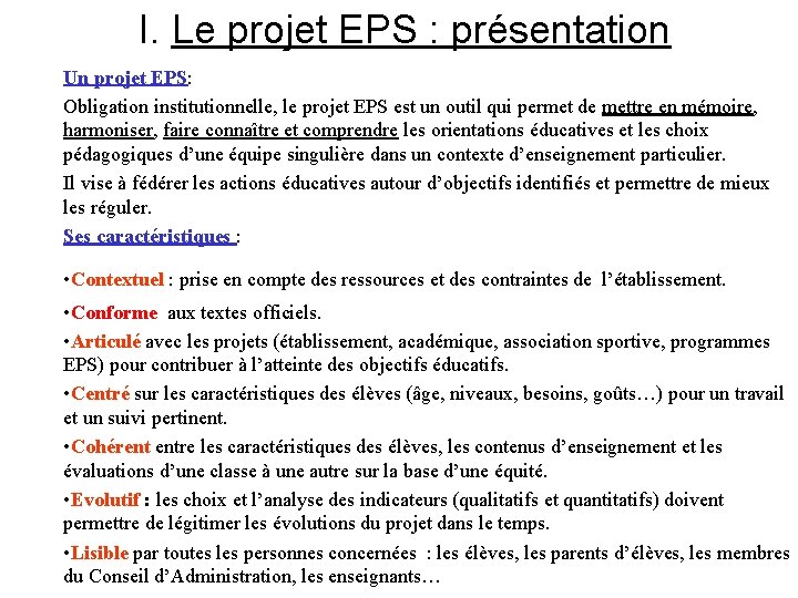  I. Le projet EPS : présentation Un projet EPS: Obligation institutionnelle, le projet