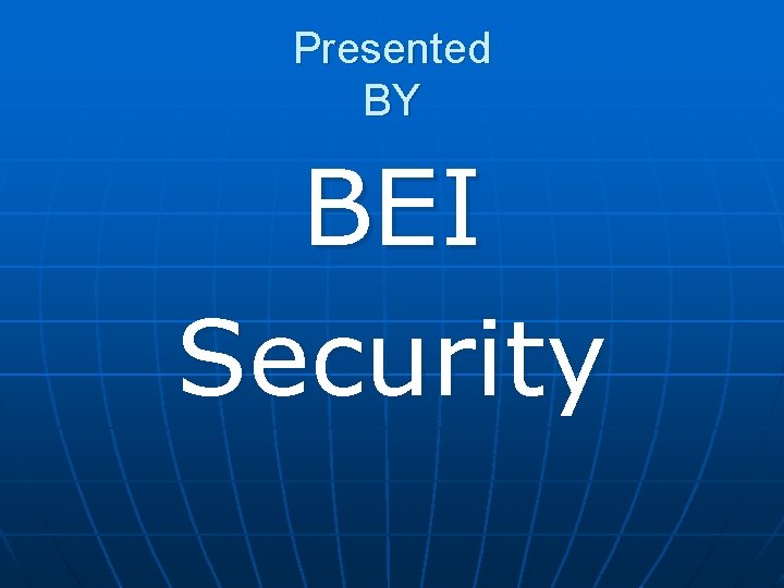 Presented BY BEI Security 