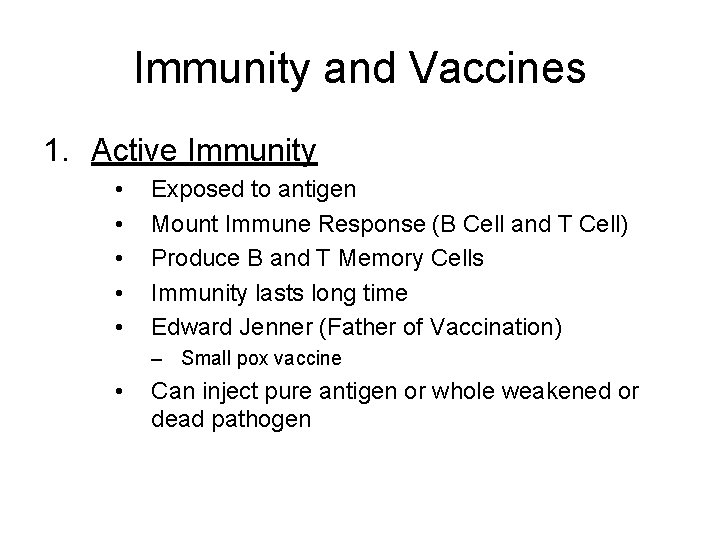 Immunity and Vaccines 1. Active Immunity • • • Exposed to antigen Mount Immune