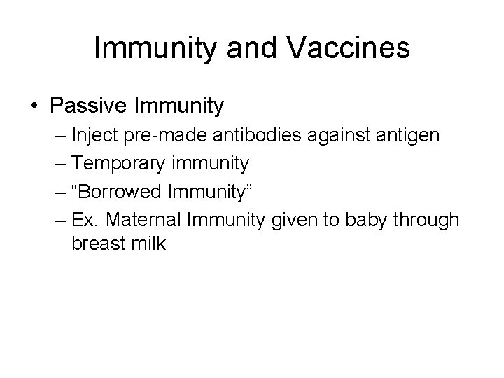 Immunity and Vaccines • Passive Immunity – Inject pre-made antibodies against antigen – Temporary