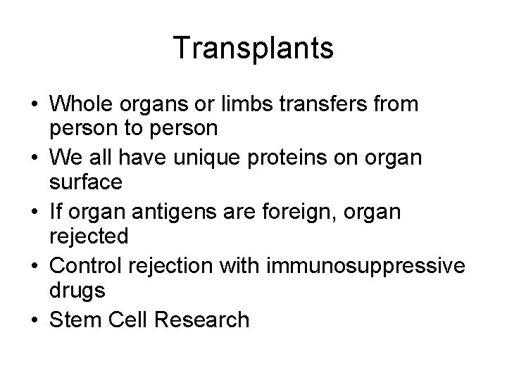 Transplants • Whole organs or limbs transfers from person to person • We all