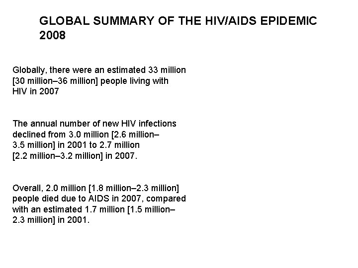 GLOBAL SUMMARY OF THE HIV/AIDS EPIDEMIC 2008 Globally, there were an estimated 33 million