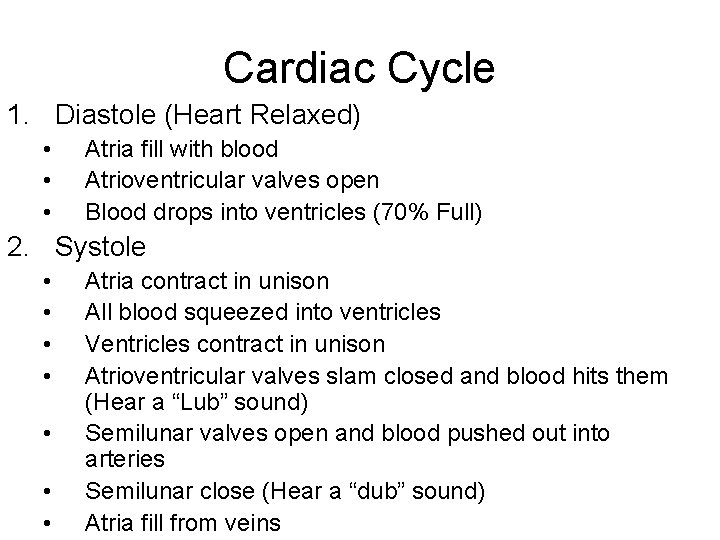 Cardiac Cycle 1. Diastole (Heart Relaxed) • • • Atria fill with blood Atrioventricular