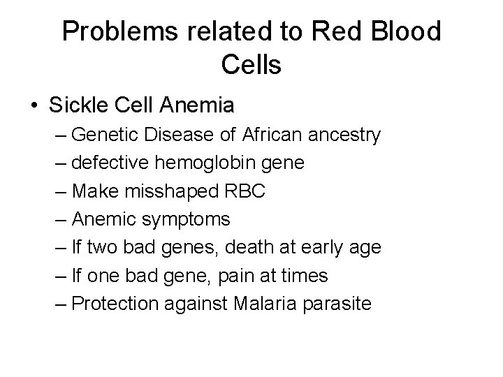 Problems related to Red Blood Cells • Sickle Cell Anemia – Genetic Disease of