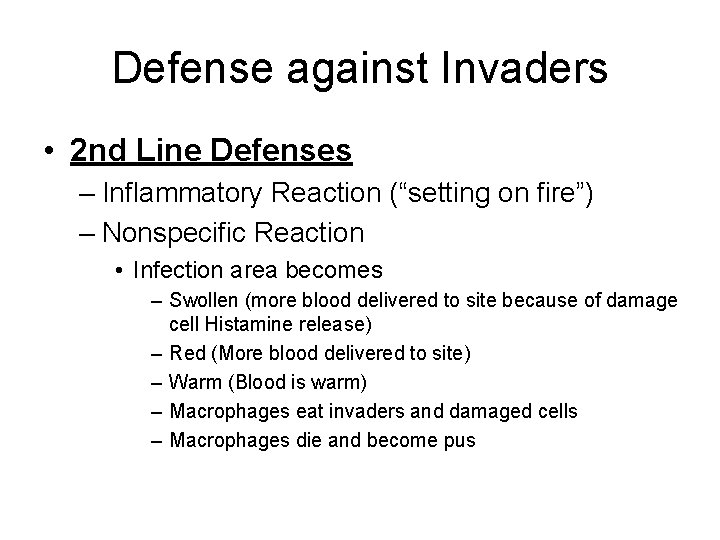 Defense against Invaders • 2 nd Line Defenses – Inflammatory Reaction (“setting on fire”)