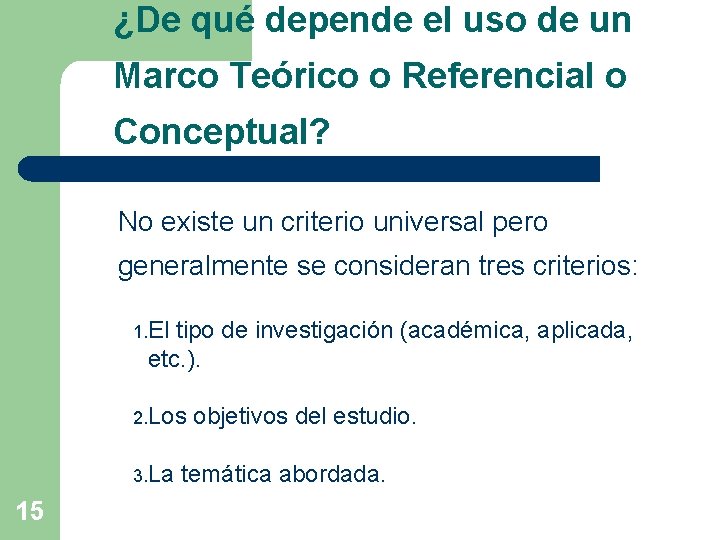 ¿De qué depende el uso de un Marco Teórico o Referencial o Conceptual? No