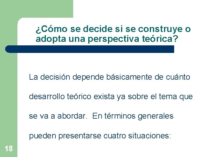 ¿Cómo se decide si se construye o adopta una perspectiva teórica? La decisión depende