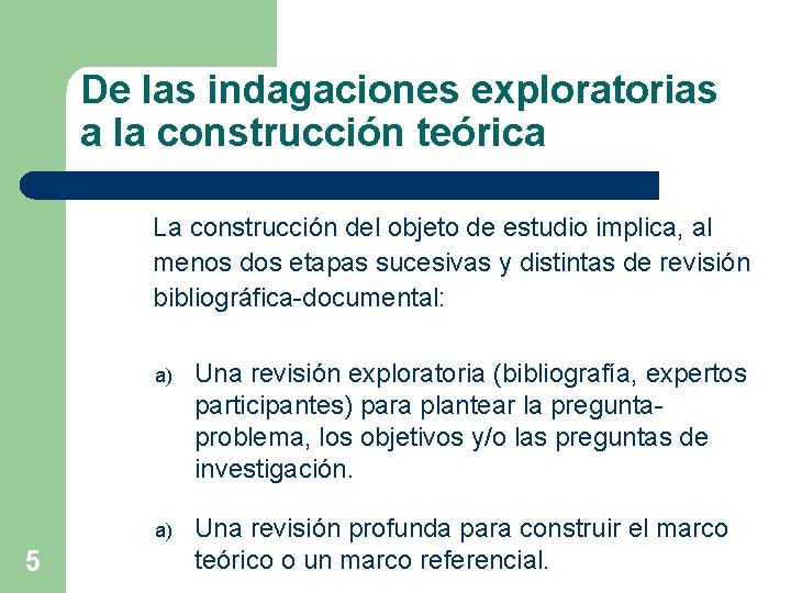 De las indagaciones exploratorias a la construcción teórica La construcción del objeto de estudio