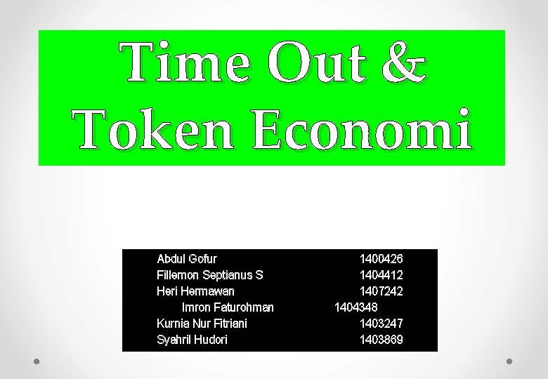 Time Out & Token Economi Abdul Gofur Fillemon Septianus S Heri Hermawan Imron Faturohman