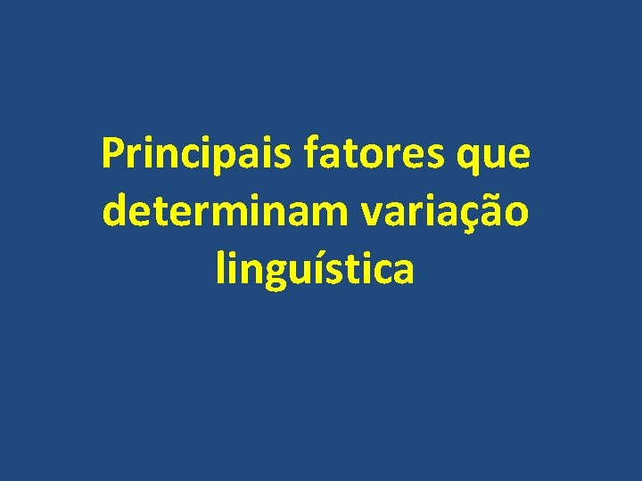 Principais fatores que determinam variação linguística 