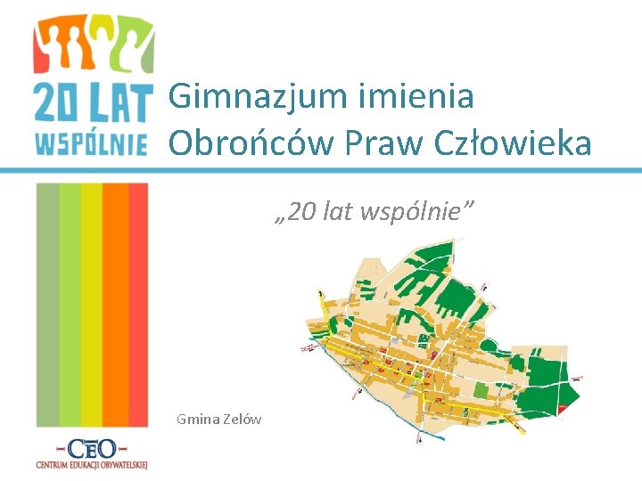 Gimnazjum imienia Obrońców Praw Człowieka „ 20 lat wspólnie” Gmina Zelów 