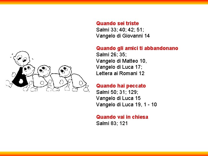 Quando sei triste Salmi 33; 40; 42; 51; Vangelo di Giovanni 14 Quando gli Quando sei triste Salmi 33; 40; 42; 51; Vangelo di Giovanni 14 Quando gli