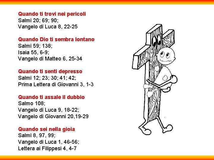 Quando ti trovi nei pericoli Salmi 20; 69; 90; Vangelo di Luca 8, 22 Quando ti trovi nei pericoli Salmi 20; 69; 90; Vangelo di Luca 8, 22