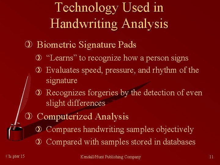 Technology Used in Handwriting Analysis ) Biometric Signature Pads ) “Learns” to recognize how