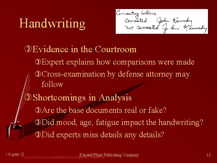 Handwriting )Evidence in the Courtroom )Expert explains how comparisons were made )Cross-examination by defense