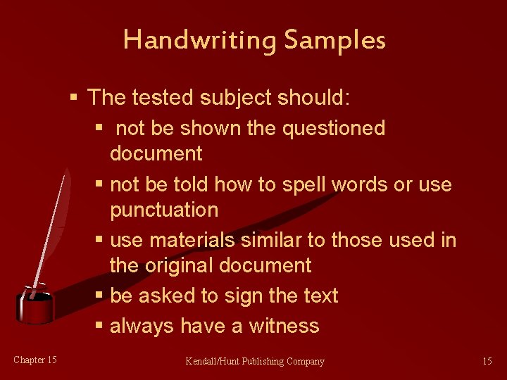 Handwriting Samples § The tested subject should: § not be shown the questioned document