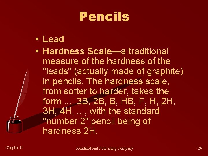 Pencils § Lead § Hardness Scale—a traditional measure of the hardness of the "leads"