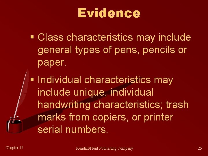 Evidence § Class characteristics may include general types of pens, pencils or paper. §