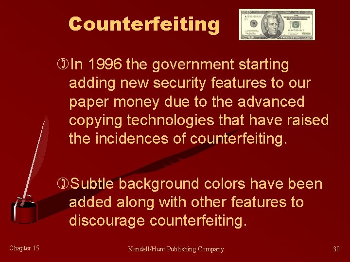 Counterfeiting )In 1996 the government starting adding new security features to our paper money