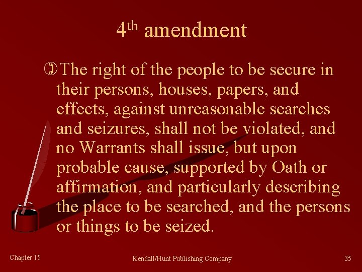 4 th amendment )The right of the people to be secure in their persons,