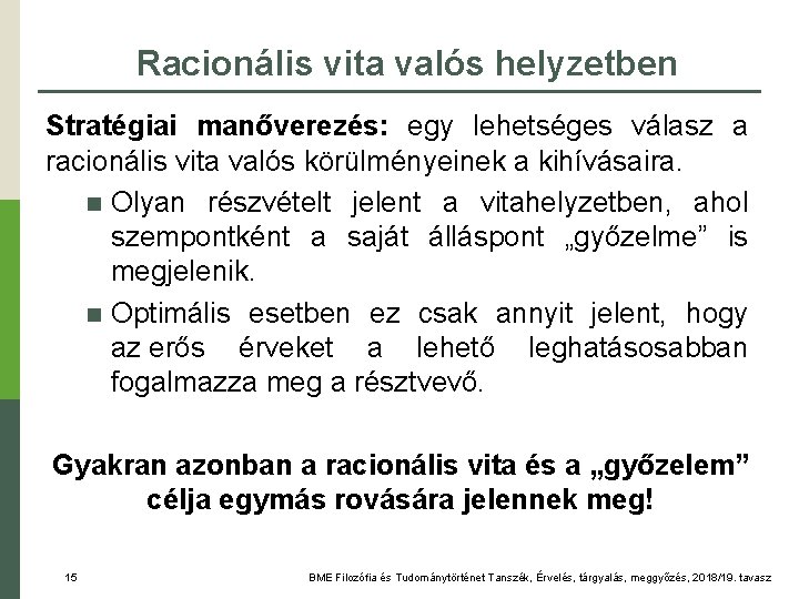 Racionális vita valós helyzetben Stratégiai manőverezés: egy lehetséges válasz a racionális vita valós körülményeinek