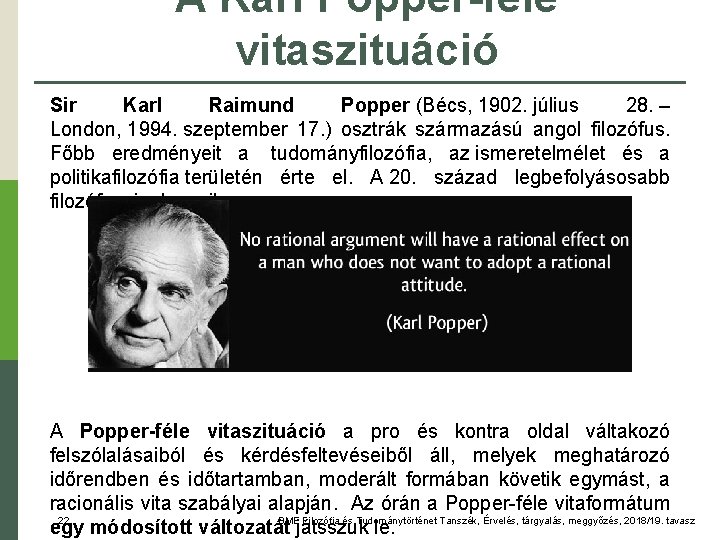 A Karl Popper-féle vitaszituáció Sir Karl Raimund Popper (Bécs, 1902. július 28. – London,