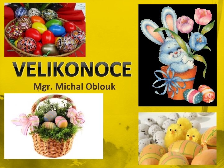 VELIKONOCE Mgr. Michal Oblouk 