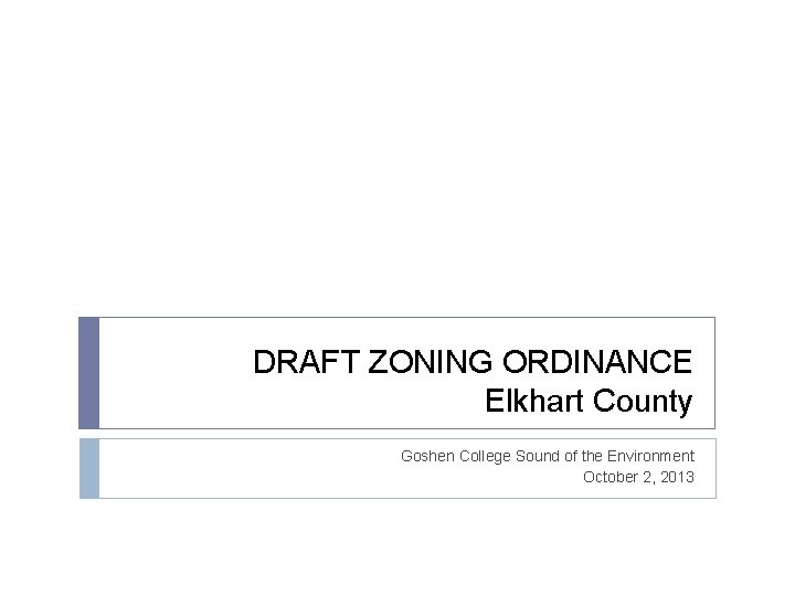 DRAFT ZONING ORDINANCE Elkhart County Goshen College Sound of the Environment October 2, 2013