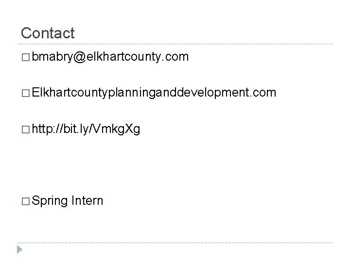 Contact � bmabry@elkhartcounty. com � Elkhartcountyplanninganddevelopment. com � http: //bit. ly/Vmkg. Xg � Spring