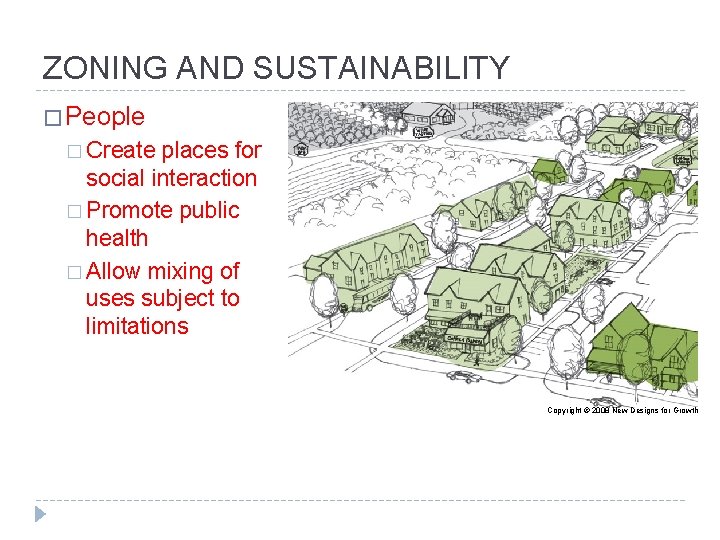 ZONING AND SUSTAINABILITY � People � Create places for social interaction � Promote public