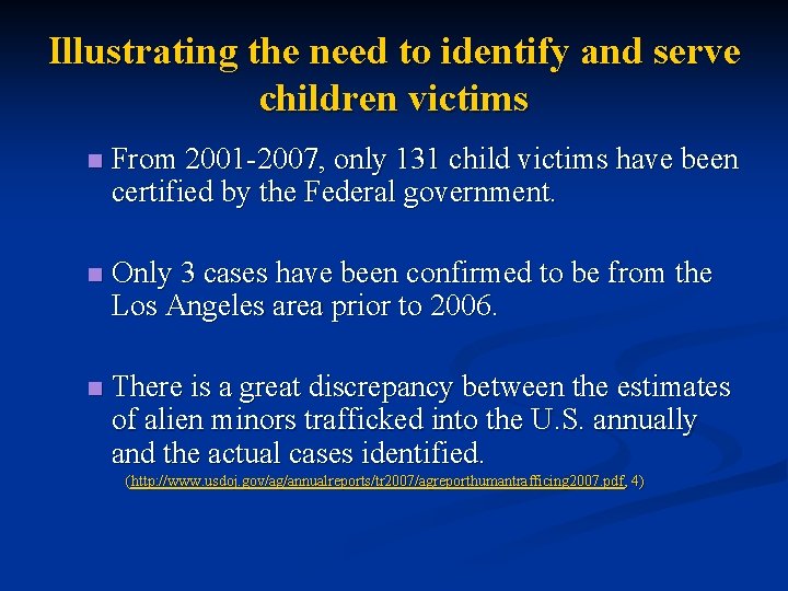 Illustrating the need to identify and serve children victims n From 2001 -2007, only