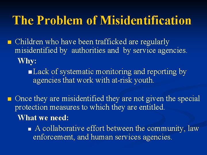 The Problem of Misidentification n Children who have been trafficked are regularly misidentified by