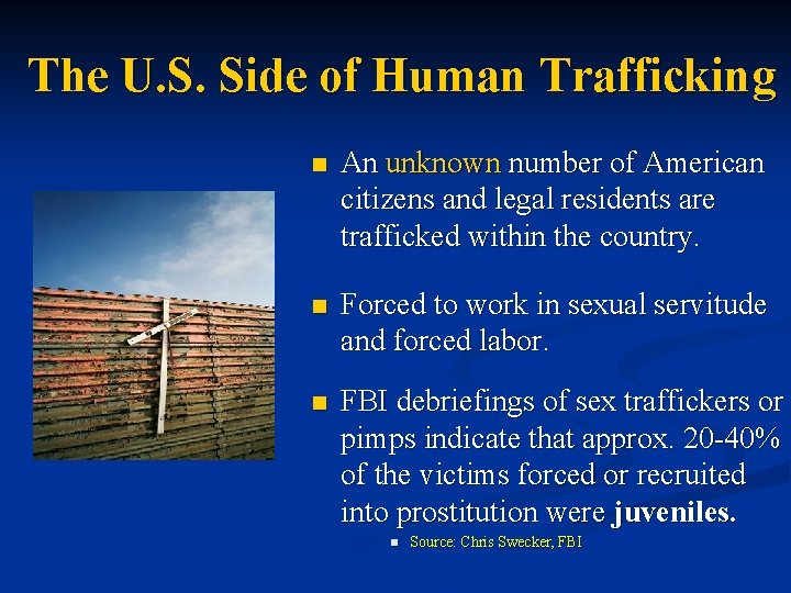 The U. S. Side of Human Trafficking n An unknown number of American citizens