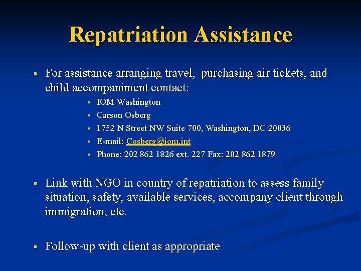 Repatriation Assistance § For assistance arranging travel, purchasing air tickets, and child accompaniment contact: