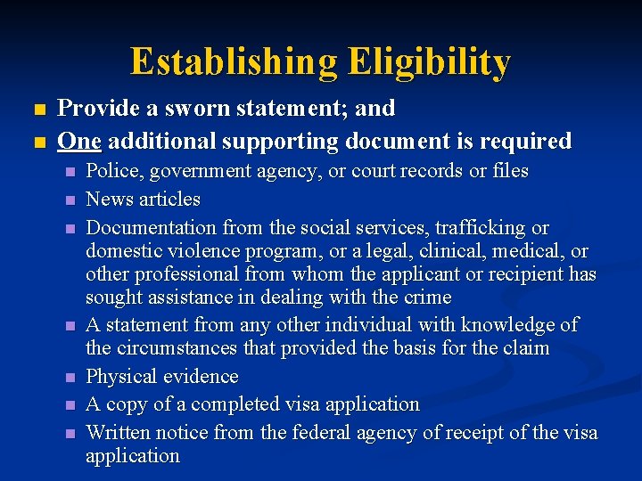 Establishing Eligibility n n Provide a sworn statement; and One additional supporting document is