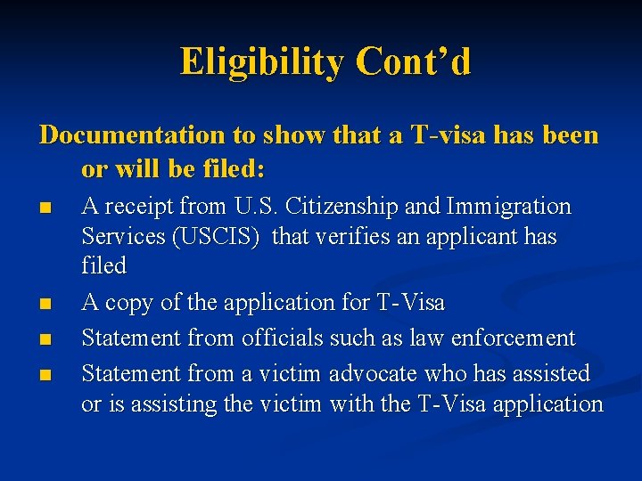  Eligibility Cont’d Documentation to show that a T-visa has been or will be