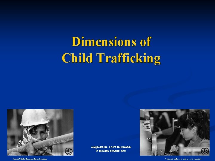 Dimensions of Child Trafficking Adapted from: CAST Presentation © Freedom Network 2003 Photos by