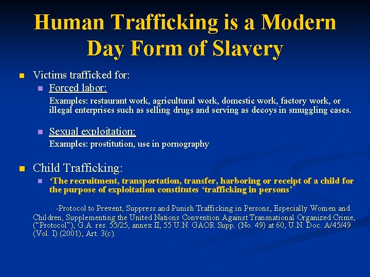 Human Trafficking is a Modern Day Form of Slavery n Victims trafficked for: n